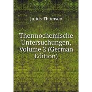   Untersuchungen, Volume 2 (German Edition) Julius Thomsen Books