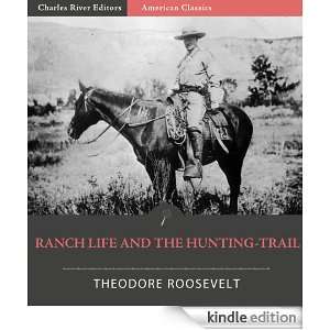 Ranch Life and the Hunting Trail Theodore Roosevelt, Charles River 
