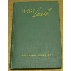  Short Leash SIGNED Bertrand Shurtleff Books