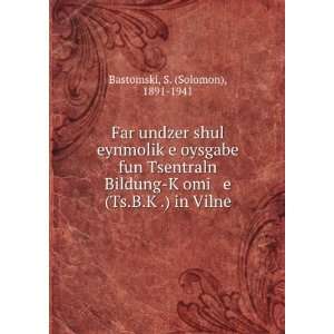 Far undzer shul eynmolikÌ£e oysgabe fun Tsentraln Bildung KÌ£omi e 