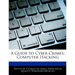  A Guide to Cyber Crimes Computer Hacking (9781276164863 