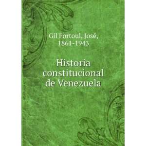   constitucional de Venezuela JoseÌ, 1861 1943 Gil Fortoul Books