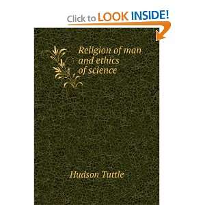    Religion of man and ethics of science Hudson Tuttle Books