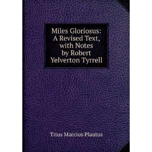   with Notes by Robert Yelverton Tyrrell Titus Maccius Plautus Books