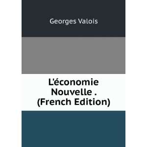   conomie Nouvelle . (French Edition) Georges Valois  Books