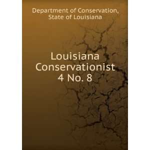  Louisiana Conservationist. 4 No. 8 State of Louisiana 