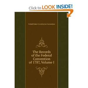   Convention of 1787, Volume I United States Constitution Convention