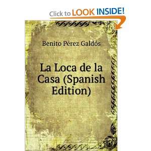   La Loca de la Casa (Spanish Edition) Benito PÃ©rez GaldÃ³s Books