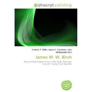  James W. W. Birch (9786132907653) Books