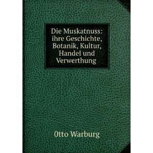   , Botanik, Kultur, Handel und Verwerthung . 0tto Warburg Books