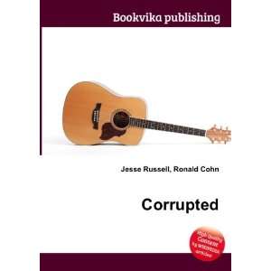  Corrupted Ronald Cohn Jesse Russell Books