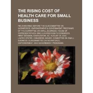  The rising cost of health care for small business field 
