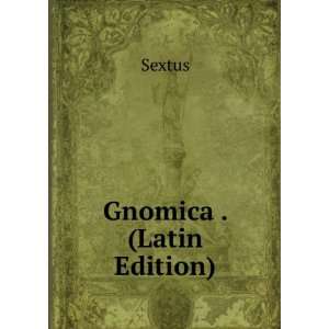  Gnomica . (Latin Edition) Sextus Books