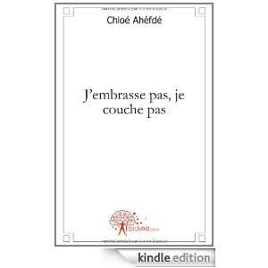 Embrasse Pas, Je Couche Pas Chloe Ahefde  Kindle Store