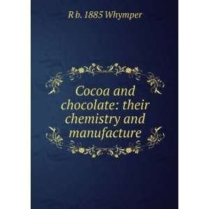   chocolate their chemistry and manufacture R b. 1885 Whymper Books