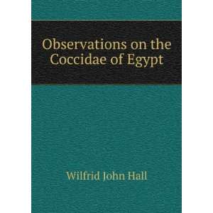    Observations on the Coccidae of Egypt Wilfrid John Hall Books