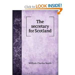  The secretary for Scotland William Charles Smith Books