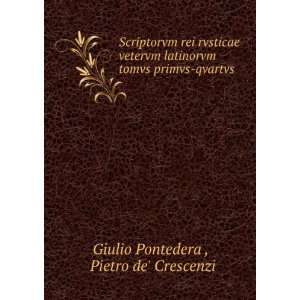   tomvs primvs qvartvs. Pietro de Crescenzi Giulio Pontedera  Books
