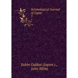  Seismological Journal of Japan. 5 John Milne Jishin 
