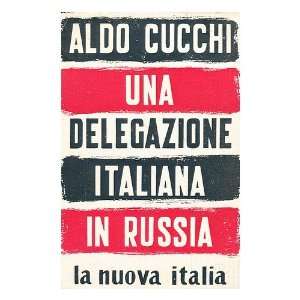  Una Delegazione Italiana in Russia A Cucchi Books