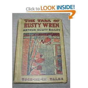    The TALE Of RUSTY WREN. Arthur Scott [1877   ]. Bailey Books