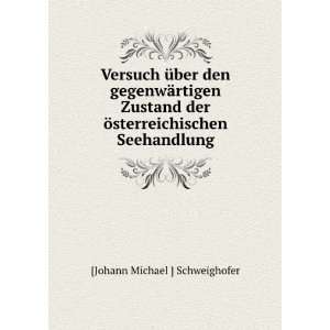   Ã¶sterreichischen Seehandlung [Johann Michael ] Schweighofer Books