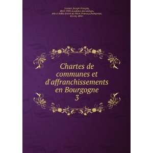  Chartes de communes et daffranchissements en Bourgogne. 3 