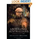   Australians A History Since 1788 by Richard Broome (May 1, 2010