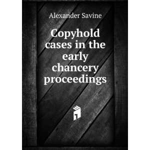   in the early chancery proceedings Alexander Savine  Books