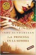 La princesa en la sombra Indu Sundaresan