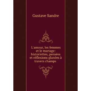   rÃ©flexions glanÃ©es Ã  travers champs . Gustave Sandre Books