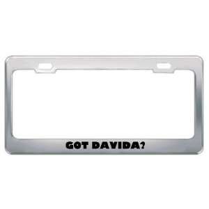  Got Davida? Girl Name Metal License Plate Frame Holder 