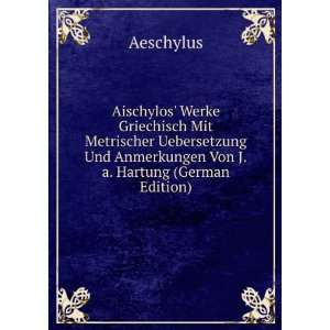   Und Anmerkungen Von J.a. Hartung (German Edition) Aeschylus Books