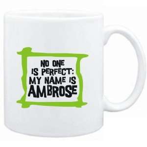   No one is perfect My name is Ambrose  Male Names