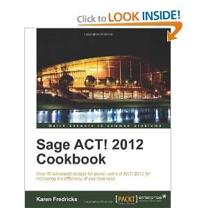  Sage ACT 2012 Cookbook [Paperback] Karen Fredricks 