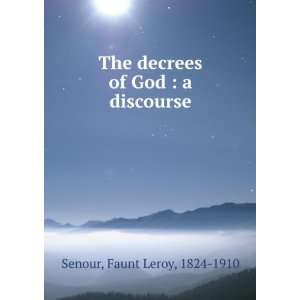  The decrees of God  a discourse Faunt Leroy, 1824 1910 