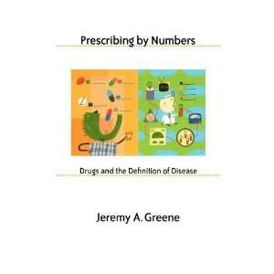  Prescribing by Numbers Drugs and the Definition of 