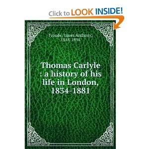   history of his life in London, 1834 1881, James Anthony Froude Books