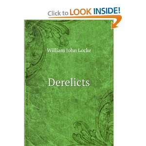  Derelicts William John Locke Books