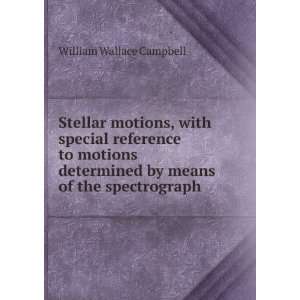   determined by means of the spectrograph William Wallace Campbell