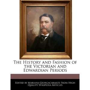  The History and Fashion of the Victorian and Edwardian 
