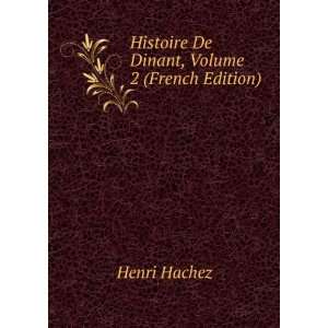  Histoire De Dinant, Volume 2 (French Edition) Henri 