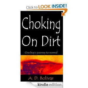 Choking On Dirt A.D. Bolivar  Kindle Store