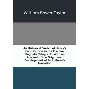   Development of Prof. Morses Invention William Bower Taylor Books