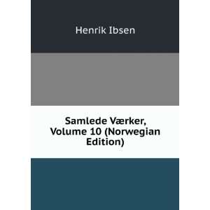 Samlede VÃ¦rker, Volume 10 (Norwegian Edition) Henrik Ibsen  
