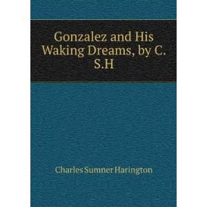  Waking Dreams, by C.S.H. Charles Sumner Harington  Books
