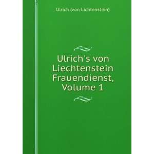  Ulrichs Von Liechtenstein Frauendienst, Volume 1 (French 