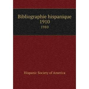  Bibliographie hispanique. 1910 Hispanic Society of 