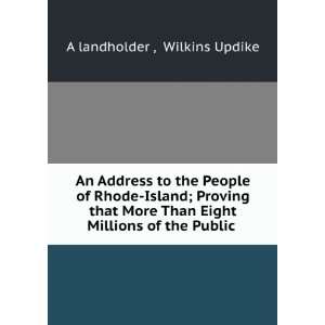   Eight Millions of the Public . Wilkins Updike A landholder  Books