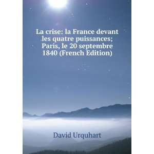   ; Paris, le 20 septembre 1840 (French Edition) David Urquhart Books